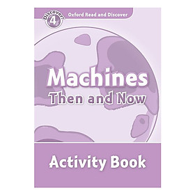 Nơi bán Oxford Read and Discover 4: Machines Then and Now Activity Book - Giá Từ -1đ