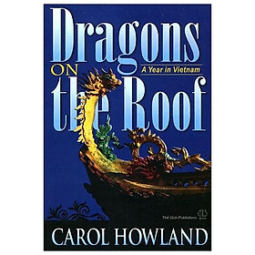 Dragons On The Roof - A Year In Vietnam: Rồng Bay Trên Mái - Một Năm Ở Việt Nam