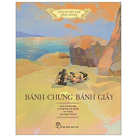 Bánh Chưng Bánh Giầy - Lịch Sử Việt Nam Bằng Tranh - Bản Màu - Bản Quyền