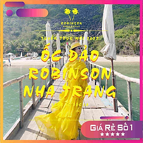 Tour Nha Trang - Ốc Đảo Robison Một Ngày Không Thể Quên . Khởi Hành Hàng Ngày