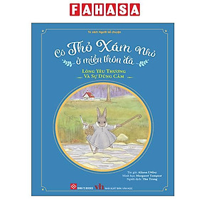 Sách - Cô Thỏ Xám Nhỏ Ở Miền Thôn Dã - Lòng Yêu Thương Và Sự Dũng Cảm - Bìa Cứng