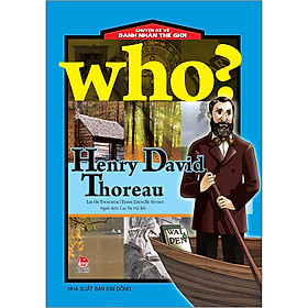 Hình ảnh Who? Chuyện Kể Về Danh Nhân Thế Giới: Henry David Thoreau (Tái Bản 2020)