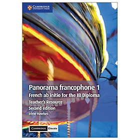 Sách ngoại văn: Panorama francophone 1 Teacher's Resource With Cambridge Elevate: French ab Initio for the IB Diploma (French Edition) - Cambridge University Press
