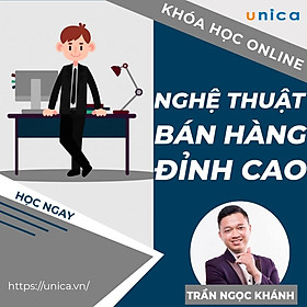 Khóa học SALE BÁN HÀNG- Nghệ thuật bán hàng đỉnh cao UNICA.VN
