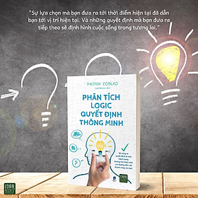 Nơi bán LỰA CHỌN CỦA BẠN SẼ QUYẾT ĐỊNH CUỘC ĐỜI BẠN -  Phân Tích Logic Quyết Định Thông Minh - Giá Từ -1đ