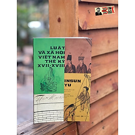 LUẬT VÀ XÃ HỘI VIỆT NAM THẾ KỶ XVII – XVIII– Insun Yu – Nguyễn Quang Ngọc dịch – Times Book 