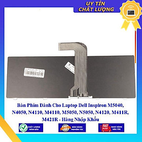 Bàn Phím dùng cho Laptop Dell Inspiron M5040 N4050 N4110 M4110 M5050 N5050 N4120 M411R M421R - Hàng Nhập Khẩu New Seal