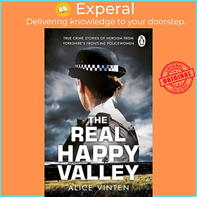 Sách - The Real Happy Valley - True stories of crime and heroism from Yorkshire' by Alice Vinten (UK edition, paperback)