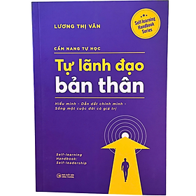 Cẩm Nang Tự Học – Tự Lãnh Đạo Bản Thân | Hiểu Mình – Kỷ Luật Bản Thân – Làm Chủ Cuộc Đời - Minh
