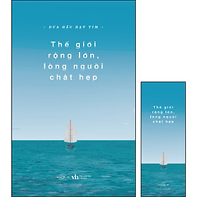 Nơi bán Thế Giới Rộng Lớn Lòng Người Chật Hẹp (Tặng Kèm 1 Bookmark ) - Giá Từ -1đ