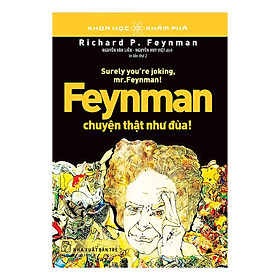 KHKP. Feynman - Chuyện thật như đùa