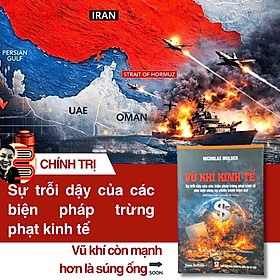 (Tái bản 2026) VŨ KHÍ KINH TẾ - Sự trỗi dậy của các biện pháp trừng phạt kinh tế như một công cụ chiến tranh hiện đại – Nicholas Mulder - NXB Chính trị quốc gia sự thật