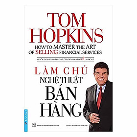 Hình ảnh Làm chủ nghệ thuật bán hàng - Tom Hopkins