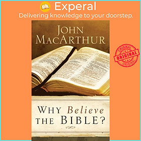 Sách - Why Believe the Bible? by John Macarthur (UK edition, paperback)