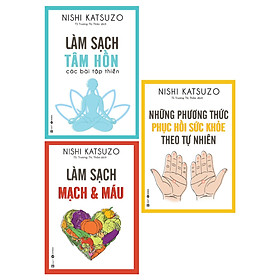 Combo 3 Quyển: Làm Sạch Tâm Hồn + Làm Sạch Mạch Và Máu + Những Phương Thức Phục Hồi Sức Khỏe Theo Tự Nhiên