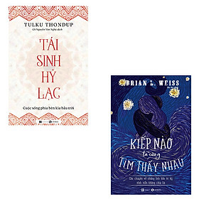 [Download Sách] Bộ 2 cuốn sách nên đọc về sự chết và tái sinh theo Phật giáo: Tái Sinh Hỷ Lạc Cuộc Sống Phía Bên Kia Bầu Trời - Kiếp Nào Ta Cũng Tìm Thấy Nhau