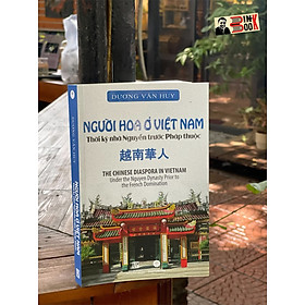 Người hoa ở việt nam - thời kỳ nhà nguyễn trước pháp thuộc – dương văn huy –– maihabooks