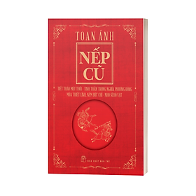 Sách Nếp cũ - Tiết tháo một thời - Tinh thần trọng nghĩa phương Đông - Múa thiết lĩnh, ném bút chì - Nho sĩ đô vật