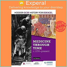 Sách - Hodder GCSE History for Edexcel: Medicine Through Time, c1250-Present by Ian Dawson (UK edition, paperback)