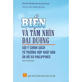 [Download Sách] Biển Và Tầm Nhìn Đại Dương - Gợi Ý Chính Sách Từ Trường Hợp Nhật Bản Ấn Độ Và Philippines