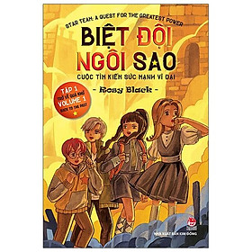 [Download Sách] Biệt Đội Ngôi Sao: Cuộc Tìm Kiếm Sức Mạnh Vĩ Đại - Tập 1: Trở Về Quá Khứ - Star Team: A Quest For The Greatest Power - Volume 1: Back To The Past