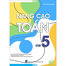 Sách - Nâng Cao Toán 5 - Tập 1 (Theo Chương Trình Giáo Dục Phổ Thông Mới) -Anpha #huongbook