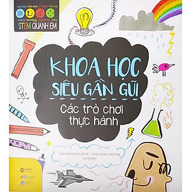 [Download Sách] Stem Quanh Em – Khoa Học Siêu Gần Gũi