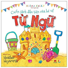 Cuốn Sách Đầu Tiên Của Bé Về Từ Ngữ