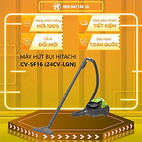 Máy hút bụi HITACHI CV-SF16 (24CV-LGN) - Hàng Chính Hãng