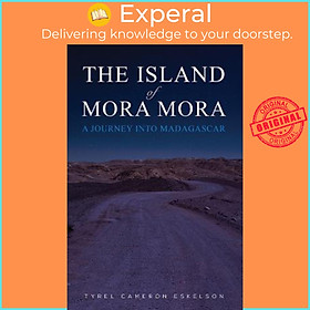 Sách - The Island of Mora Mora: A Journey into Madagascar by Tyrel Cameron Eskelson (UK edition, paperback)