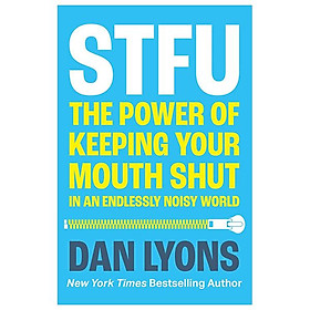 Sách ngoại văn: STFU - The Power Of Keeping Your Mouth Shut In An Endlessly Noisy World