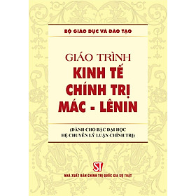 Giáo trình Kinh tế chính trị Mác - Lênin (Dành cho bậc đại học hệ chuyên lý luận chính trị) (bản in 2024)