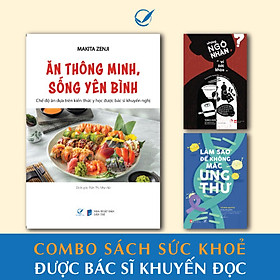 Sách Combo sức khoẻ được bác sĩ khuyến đọc (Ăn thông minh + Làm thế nào để không mắc ung thư; Những ngộ nhận)