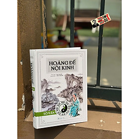 (Bìa Cứng) HOÀNG ĐẾ NỘI KINH - TỐ VẤN - Dật Danh bình giải - Tiến Thành dịch - Văn Lang Books