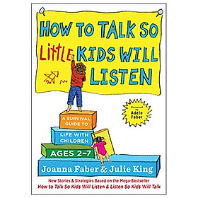 How to Talk so Little Kids Will Listen A Survival Guide to Life with