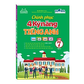 Sách - Chinh phục 4 kỹ năng tiếng anh nghe - nói - đọc - viết lớp 7 - tập 2 ( GLOBAL SUCCESS )