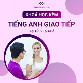 KHÓA HỌC KÈM GIAO TIẾP TIẾNG ANH OFFLINE HOẶC TẠI NHÀ - GIAO TIẾP TIẾNG ANH THÀNH THẠO, NÂNG CAO TRÌNH ĐỘ NGHE HIỂU LÊN ĐẾN 80%