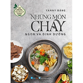 30 Công Thức Nấu Ăn Của Yanny Đặng - Những Món Chay Ngon Và Dinh Dưỡng