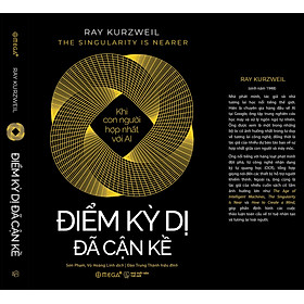ĐIỂM KỲ DỊ ĐÃ CẬN KỀ - Khi Con Người Hợp Nhất Với AI - Ray Kurzweil – Omega Plus