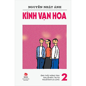 Kính Vạn Hoa - 2 - Ông Thầy Nóng Tính - Xin Lỗi Mày, Tai To - Người Bạn Lạ Lùng (Tái Bản 2022)