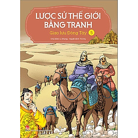 Lược Sử Thế Giới Bằng Tranh - Tập 5 - Giao lưu Đông Tây