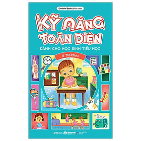 Kỹ Năng Toàn Diện Dành Cho Học Sinh Tiểu Học - Ở Trường - Bản Quyền