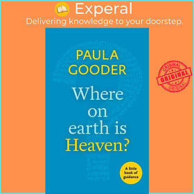 Sách - Where on Earth is Heaven? - A Little Book Of Guidance by Dr Paula Gooder (UK edition, paperback)