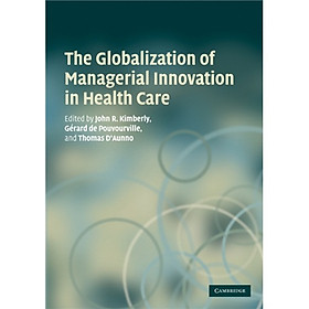 Nơi bán The Globalization of Managerial Innovation in Health Care - Giá Từ -1đ