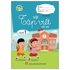 Vở Tập Viết - Kết Nối - Quyển 1