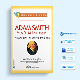 Sách Nhà Tư Tưởng Lớn - Adam SmithTrong 60 Phút