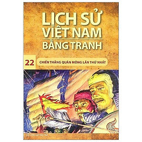 Sách LSVN Bằng Tranh Tập 22: Chiến Thắng Quân Mông Lần Thứ Nhất (Tái Bản)