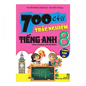 700 Câu Trắc Nghiệm Tiếng Anh 8  Không Đáp Án