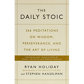 Hình ảnh sách Sách tâm lý/kỹ năng sống tiếng Anh: The Daily Stoic : 366 Meditations on Wisdom, Perseverance, and the Art of Living: Featuring new translations of Seneca, Epictetus, and Marcus Aurelius