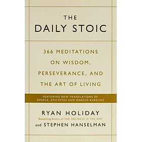 Hình ảnh sách Sách tâm lý/kỹ năng sống tiếng Anh: The Daily Stoic : 366 Meditations on Wisdom, Perseverance, and the Art of Living: Featuring new translations of Seneca, Epictetus, and Marcus Aurelius